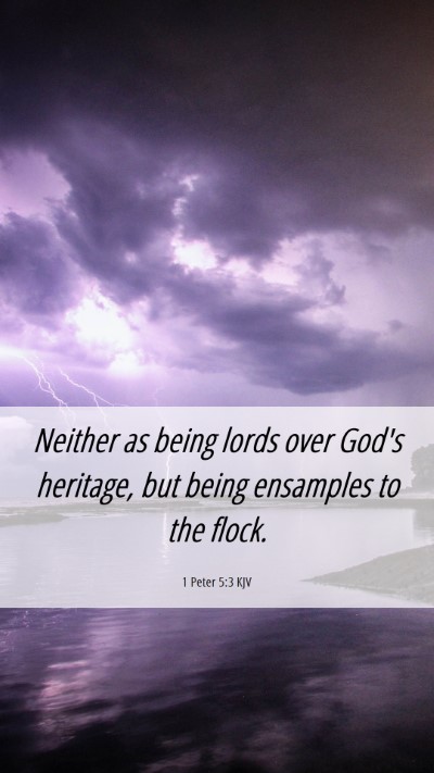 Picture 06 - 1 Peter 5:3 KJV Mobile Phone Wallpaper - Neither as being lords over God's heritage, but - Mobile Bible Verse Wallpaper