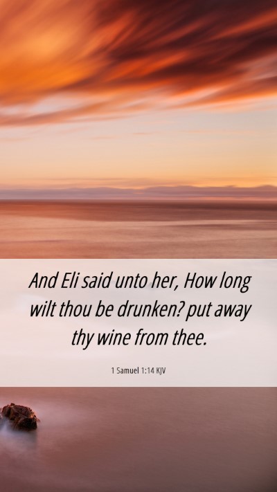 Picture 06 - 1 Samuel 1:14 KJV Mobile Phone Wallpaper - And Eli said unto her, How long wilt thou be - Mobile Bible Verse Wallpaper