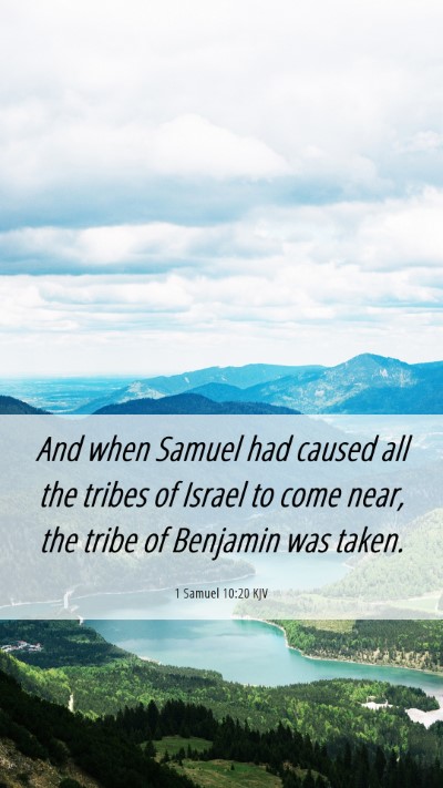 Picture 06 - 1 Samuel 10:20 KJV Mobile Phone Wallpaper - And when Samuel had caused all the tribes of - Mobile Bible Verse Wallpaper