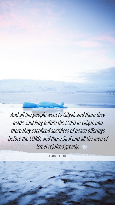 Picture 06 - 1 Samuel 11:15 KJV Mobile Phone Wallpaper - And all the people went to Gilgal; and there they - Mobile Bible Verse Wallpaper
