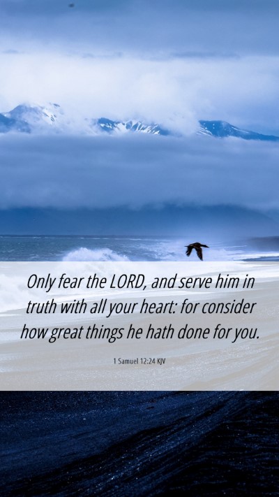 Picture 06 - 1 Samuel 12:24 KJV Mobile Phone Wallpaper - Only fear the LORD, and serve him in truth with - Mobile Bible Verse Wallpaper