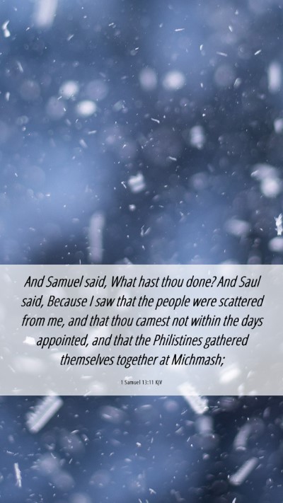 Picture 06 - 1 Samuel 13:11 KJV Mobile Phone Wallpaper - And Samuel said, What hast thou done? And Saul - Mobile Bible Verse Wallpaper