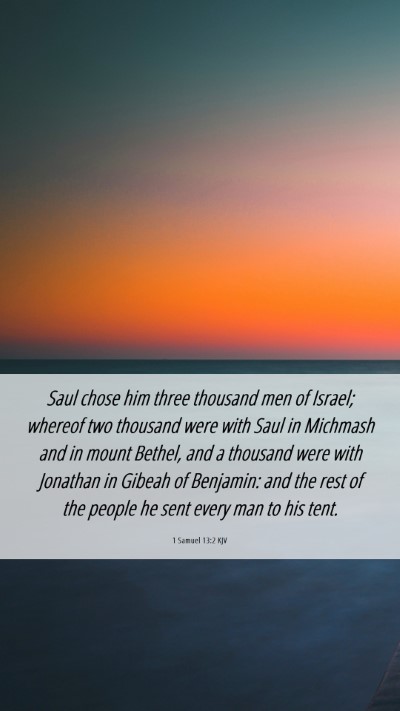 Picture 06 - 1 Samuel 13:2 KJV Mobile Phone Wallpaper - Saul chose him three thousand men of Israel; - Mobile Bible Verse Wallpaper