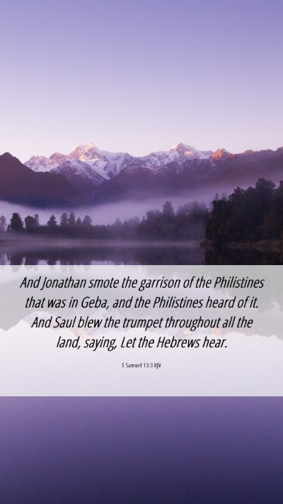 Picture 06 - 1 Samuel 13:3 KJV Mobile Phone Wallpaper - And Jonathan smote the garrison of the - Mobile Bible Verse Wallpaper
