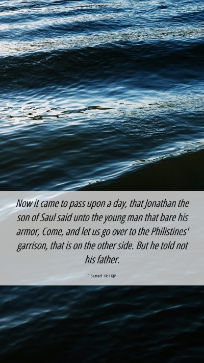 Picture 06 - 1 Samuel 14:1 KJV Mobile Phone Wallpaper - Now it came to pass upon a day, that Jonathan the - Mobile Bible Verse Wallpaper
