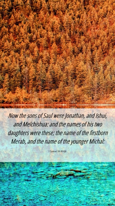 Picture 06 - 1 Samuel 14:49 KJV Mobile Phone Wallpaper - Now the sons of Saul were Jonathan, and Ishui, - Mobile Bible Verse Wallpaper
