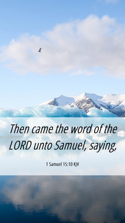 Picture 06 - 1 Samuel 15:10 KJV Mobile Phone Wallpaper - Then came the word of the LORD unto Samuel, - Mobile Bible Verse Wallpaper