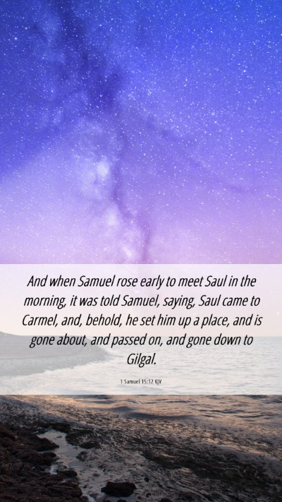 Picture 06 - 1 Samuel 15:12 KJV Mobile Phone Wallpaper - And when Samuel rose early to meet Saul in the - Mobile Bible Verse Wallpaper