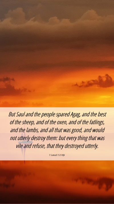 Picture 06 - 1 Samuel 15:9 KJV Mobile Phone Wallpaper - But Saul and the people spared Agag, and the best - Mobile Bible Verse Wallpaper