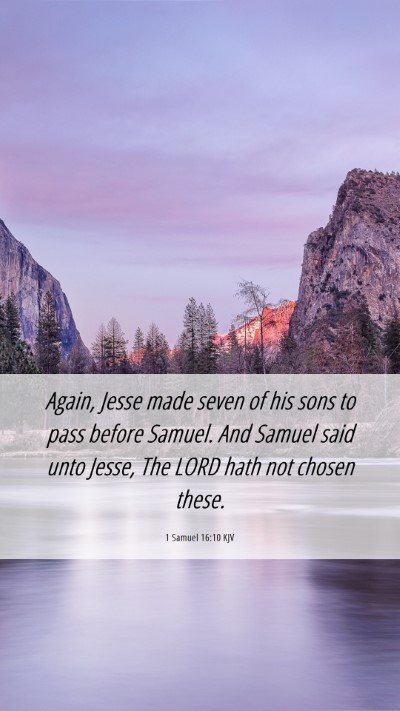 Picture 06 - 1 Samuel 16:10 KJV Mobile Phone Wallpaper - Again, Jesse made seven of his sons to pass - Mobile Bible Verse Wallpaper