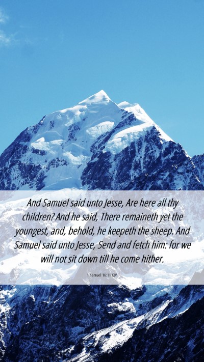 Picture 06 - 1 Samuel 16:11 KJV Mobile Phone Wallpaper - And Samuel said unto Jesse, Are here all thy - Mobile Bible Verse Wallpaper