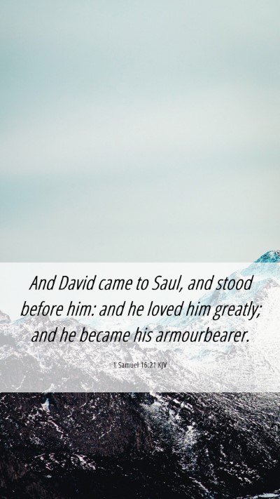 Picture 06 - 1 Samuel 16:21 KJV Mobile Phone Wallpaper - And David came to Saul, and stood before him: and - Mobile Bible Verse Wallpaper