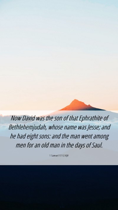 Picture 06 - 1 Samuel 17:12 KJV Mobile Phone Wallpaper - Now David was the son of that Ephrathite of - Mobile Bible Verse Wallpaper