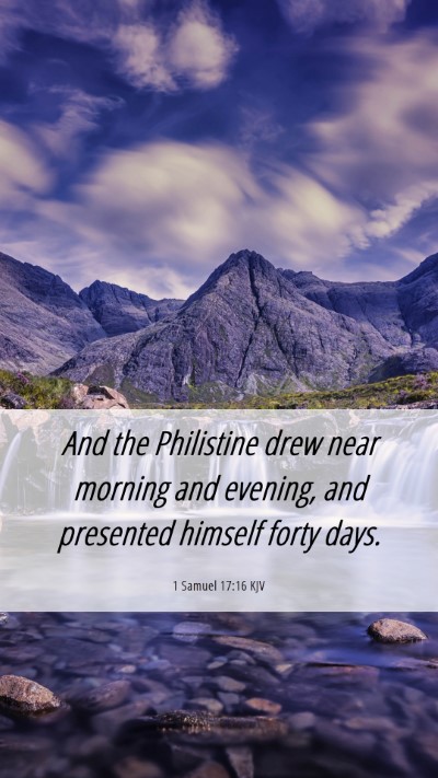 Picture 06 - 1 Samuel 17:16 KJV Mobile Phone Wallpaper - And the Philistine drew near morning and evening, - Mobile Bible Verse Wallpaper