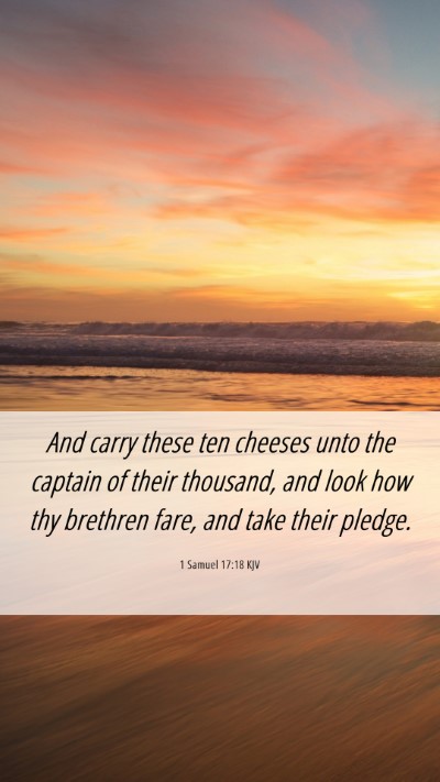 Picture 06 - 1 Samuel 17:18 KJV Mobile Phone Wallpaper - And carry these ten cheeses unto the captain of - Mobile Bible Verse Wallpaper