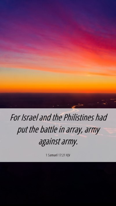Picture 06 - 1 Samuel 17:21 KJV Mobile Phone Wallpaper - For Israel and the Philistines had put the battle - Mobile Bible Verse Wallpaper