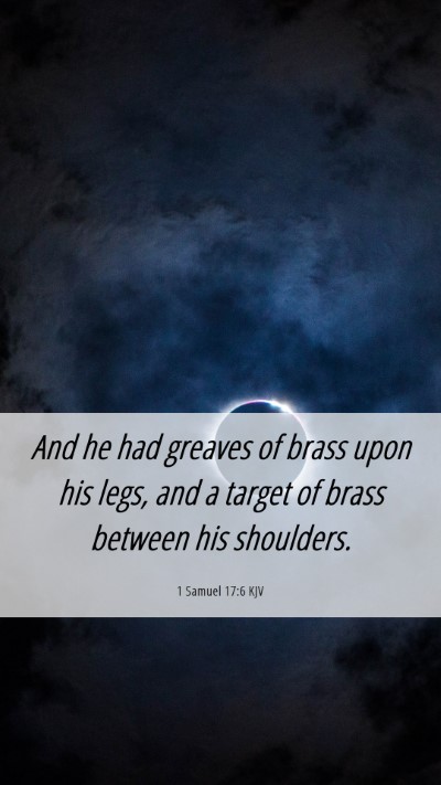 Picture 06 - 1 Samuel 17:6 KJV Mobile Phone Wallpaper - And he had greaves of brass upon his legs, and a - Mobile Bible Verse Wallpaper