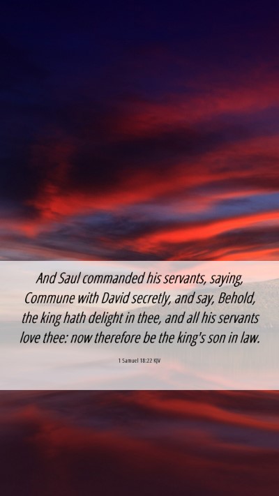 Picture 06 - 1 Samuel 18:22 KJV Mobile Phone Wallpaper - And Saul commanded his servants, saying, Commune - Mobile Bible Verse Wallpaper