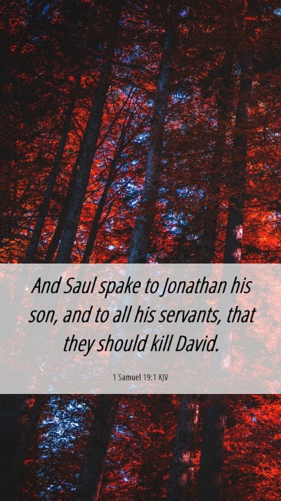 Picture 06 - 1 Samuel 19:1 KJV Mobile Phone Wallpaper - And Saul spake to Jonathan his son, and to all - Mobile Bible Verse Wallpaper