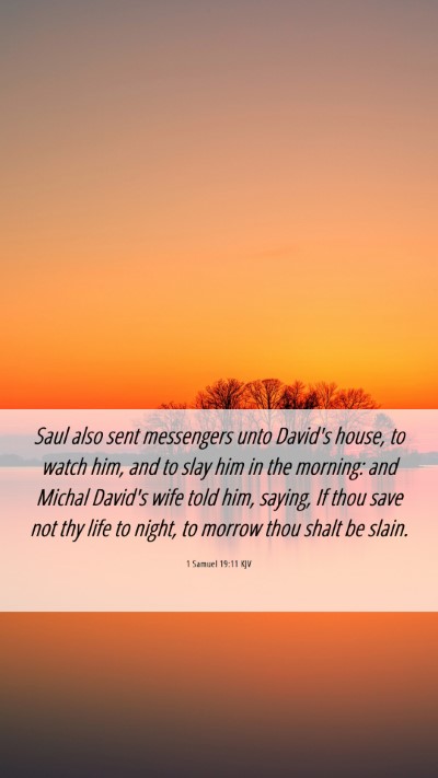 Picture 06 - 1 Samuel 19:11 KJV Mobile Phone Wallpaper - Saul also sent messengers unto David's house, to - Mobile Bible Verse Wallpaper