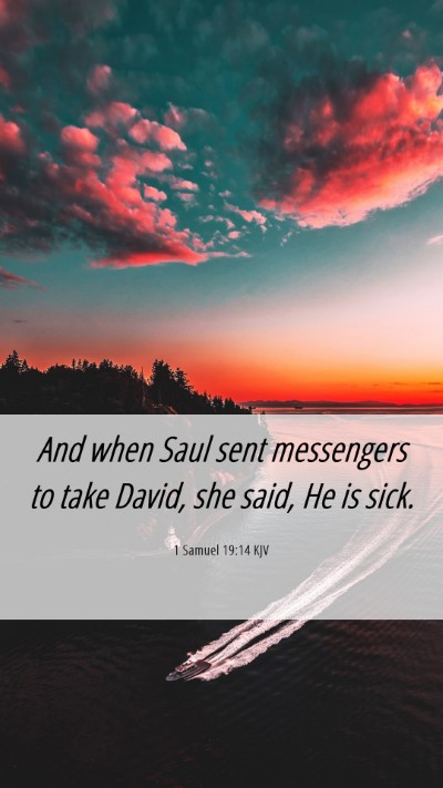 Picture 06 - 1 Samuel 19:14 KJV Mobile Phone Wallpaper - And when Saul sent messengers to take David, she - Mobile Bible Verse Wallpaper