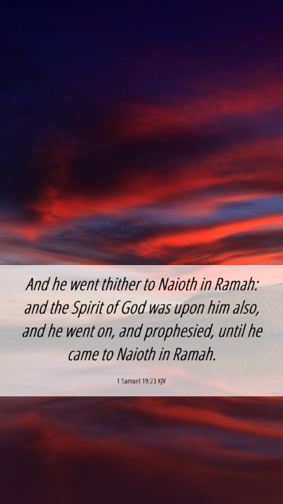 Picture 06 - 1 Samuel 19:23 KJV Mobile Phone Wallpaper - And he went thither to Naioth in Ramah: and the - Mobile Bible Verse Wallpaper