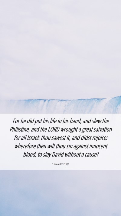 Picture 06 - 1 Samuel 19:5 KJV Mobile Phone Wallpaper - For he did put his life in his hand, and slew the - Mobile Bible Verse Wallpaper