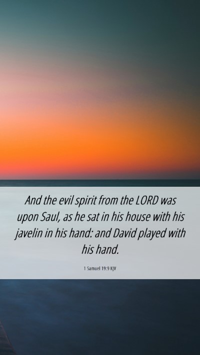 Picture 06 - 1 Samuel 19:9 KJV Mobile Phone Wallpaper - And the evil spirit from the LORD was upon Saul, - Mobile Bible Verse Wallpaper