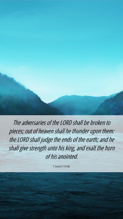Picture 06 - 1 Samuel 2:10 KJV Mobile Phone Wallpaper - The adversaries of the LORD shall be broken to - Mobile Bible Verse Wallpaper