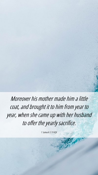 Picture 06 - 1 Samuel 2:19 KJV Mobile Phone Wallpaper - Moreover his mother made him a little coat, and - Mobile Bible Verse Wallpaper
