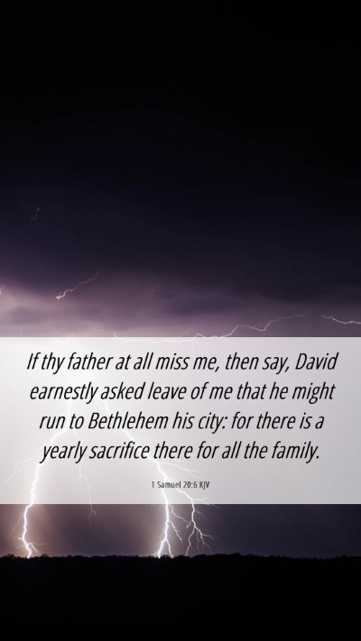 Picture 06 - 1 Samuel 20:6 KJV Mobile Phone Wallpaper - If thy father at all miss me, then say, David - Mobile Bible Verse Wallpaper