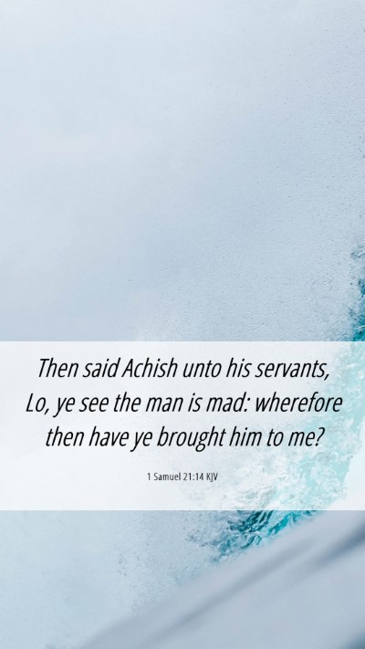 Picture 06 - 1 Samuel 21:14 KJV Mobile Phone Wallpaper - Then said Achish unto his servants, Lo, ye see - Mobile Bible Verse Wallpaper