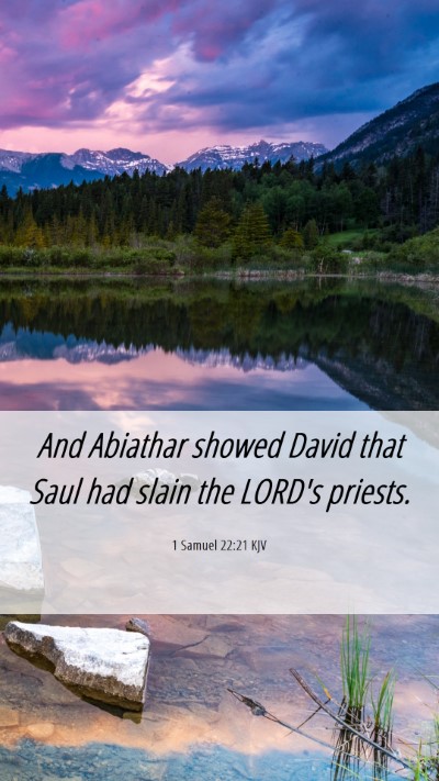 Picture 06 - 1 Samuel 22:21 KJV Mobile Phone Wallpaper - And Abiathar showed David that Saul had slain the - Mobile Bible Verse Wallpaper