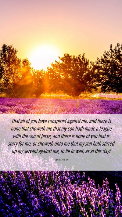 Picture 06 - 1 Samuel 22:8 KJV Mobile Phone Wallpaper - That all of you have conspired against me, and - Mobile Bible Verse Wallpaper