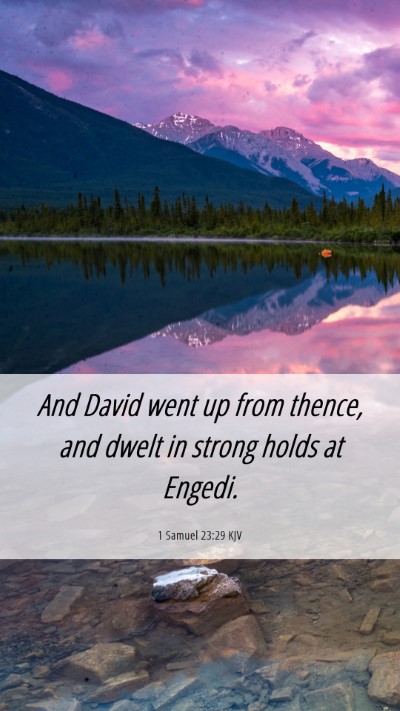Picture 06 - 1 Samuel 23:29 KJV Mobile Phone Wallpaper - And David went up from thence, and dwelt in - Mobile Bible Verse Wallpaper