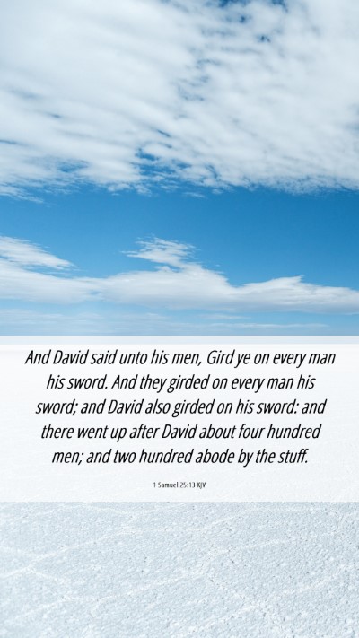 Picture 06 - 1 Samuel 25:13 KJV Mobile Phone Wallpaper - And David said unto his men, Gird ye on every man - Mobile Bible Verse Wallpaper