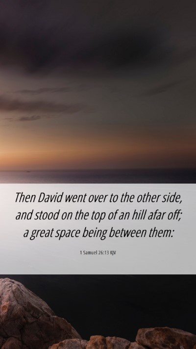 Picture 06 - 1 Samuel 26:13 KJV Mobile Phone Wallpaper - Then David went over to the other side, and stood - Mobile Bible Verse Wallpaper