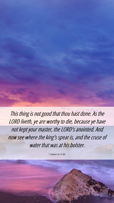 Picture 06 - 1 Samuel 26:16 KJV Mobile Phone Wallpaper - This thing is not good that thou hast done. As - Mobile Bible Verse Wallpaper