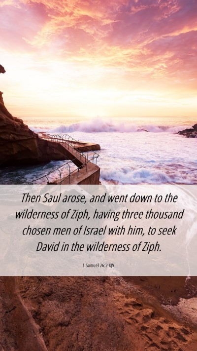 Picture 06 - 1 Samuel 26:2 KJV Mobile Phone Wallpaper - Then Saul arose, and went down to the wilderness - Mobile Bible Verse Wallpaper
