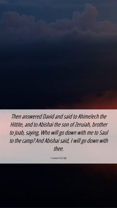 Picture 06 - 1 Samuel 26:6 KJV Mobile Phone Wallpaper - Then answered David and said to Ahimelech the - Mobile Bible Verse Wallpaper
