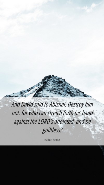 Picture 06 - 1 Samuel 26:9 KJV Mobile Phone Wallpaper - And David said to Abishai, Destroy him not: for - Mobile Bible Verse Wallpaper