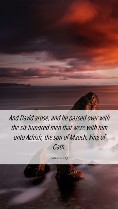 Picture 06 - 1 Samuel 27:2 KJV Mobile Phone Wallpaper - And David arose, and he passed over with the six - Mobile Bible Verse Wallpaper