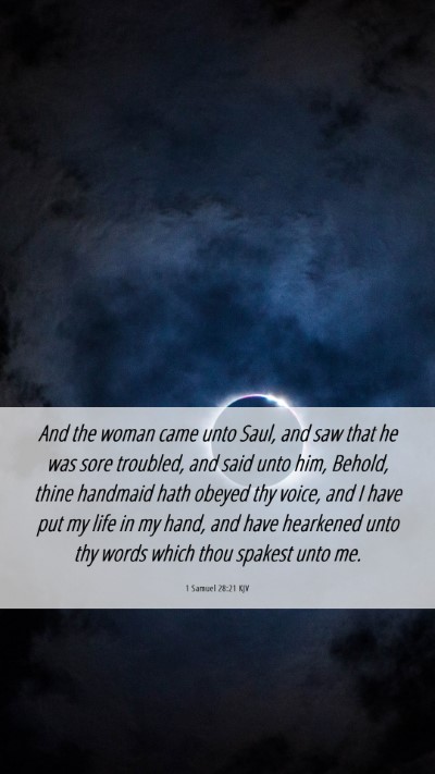 Picture 06 - 1 Samuel 28:21 KJV Mobile Phone Wallpaper - And the woman came unto Saul, and saw that he was - Mobile Bible Verse Wallpaper