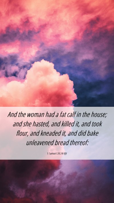 Picture 06 - 1 Samuel 28:24 KJV Mobile Phone Wallpaper - And the woman had a fat calf in the house; and - Mobile Bible Verse Wallpaper