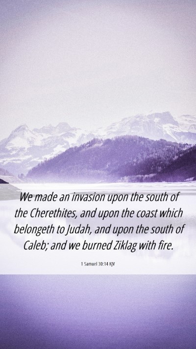 Picture 06 - 1 Samuel 30:14 KJV Mobile Phone Wallpaper - We made an invasion upon the south of the - Mobile Bible Verse Wallpaper