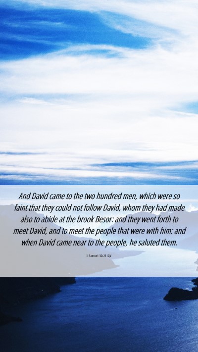 Picture 06 - 1 Samuel 30:21 KJV Mobile Phone Wallpaper - And David came to the two hundred men, which were - Mobile Bible Verse Wallpaper
