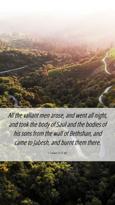 Picture 06 - 1 Samuel 31:12 KJV Mobile Phone Wallpaper - All the valiant men arose, and went all night, - Mobile Bible Verse Wallpaper