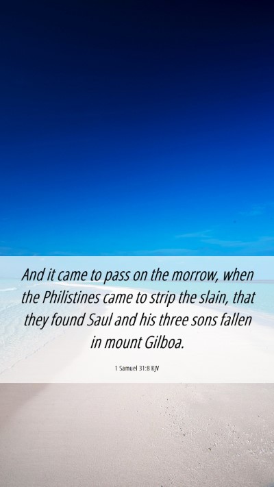 Picture 06 - 1 Samuel 31:8 KJV Mobile Phone Wallpaper - And it came to pass on the morrow, when the - Mobile Bible Verse Wallpaper
