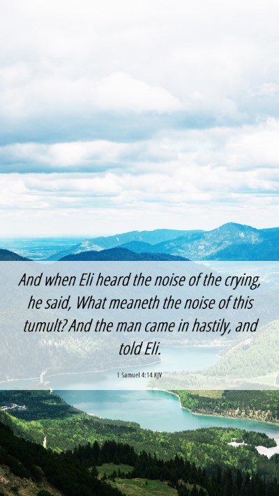 Picture 06 - 1 Samuel 4:14 KJV Mobile Phone Wallpaper - And when Eli heard the noise of the crying, he - Mobile Bible Verse Wallpaper