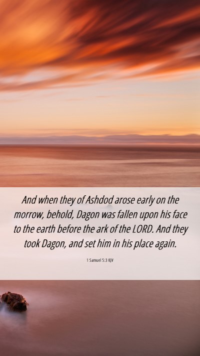 Picture 06 - 1 Samuel 5:3 KJV Mobile Phone Wallpaper - And when they of Ashdod arose early on the - Mobile Bible Verse Wallpaper